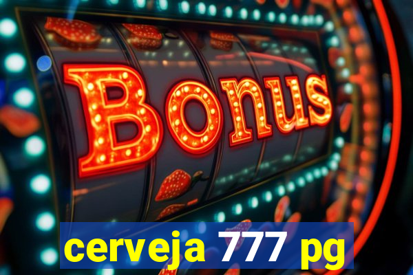 cerveja 777 pg