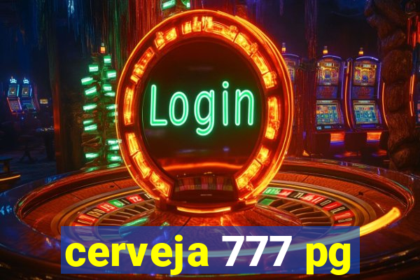 cerveja 777 pg