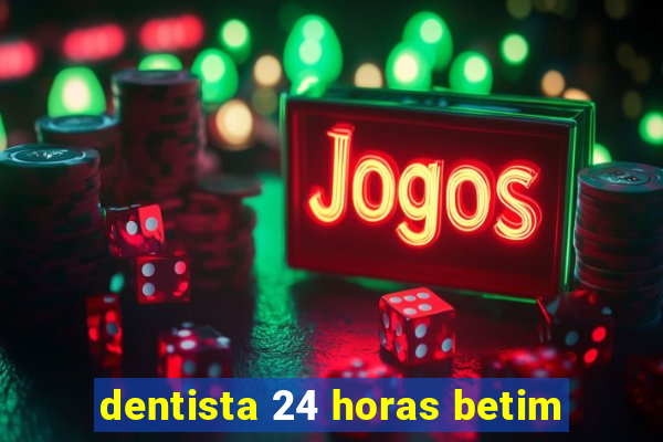 dentista 24 horas betim