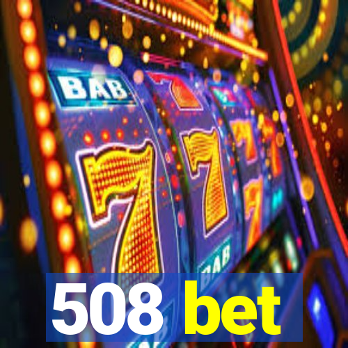 508 bet