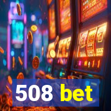 508 bet