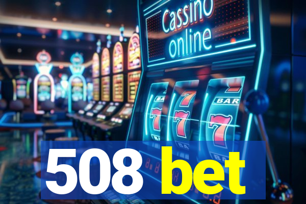 508 bet