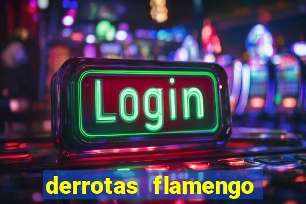 derrotas flamengo 2019 brasileiro