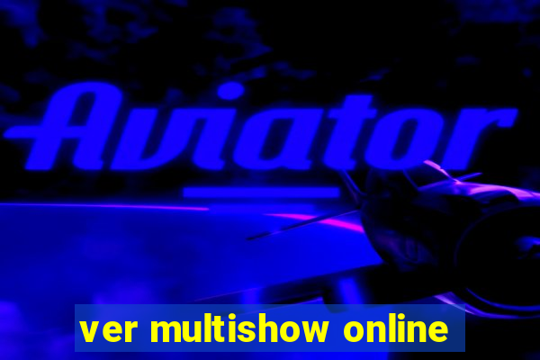 ver multishow online