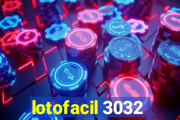 lotofacil 3032