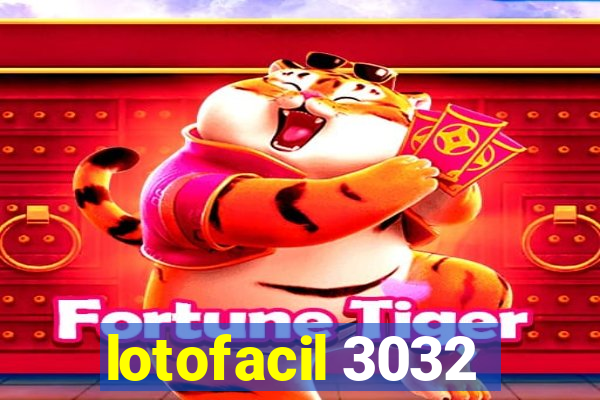 lotofacil 3032