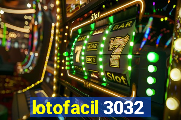 lotofacil 3032