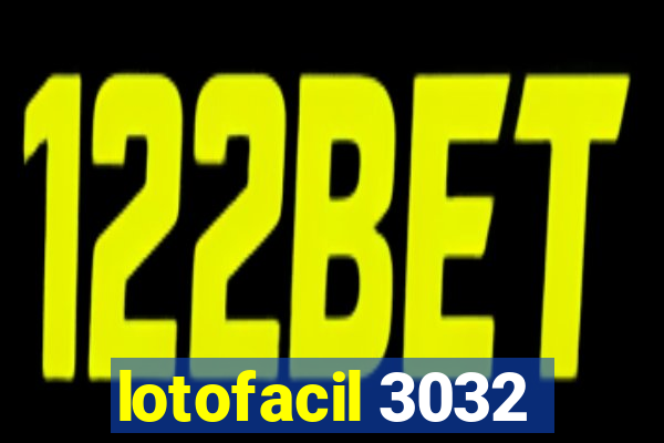 lotofacil 3032