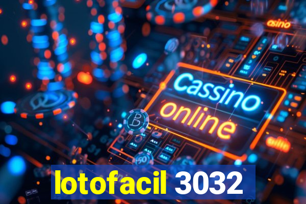 lotofacil 3032