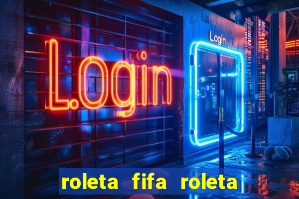 roleta fifa roleta times fifa