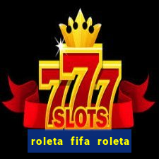 roleta fifa roleta times fifa