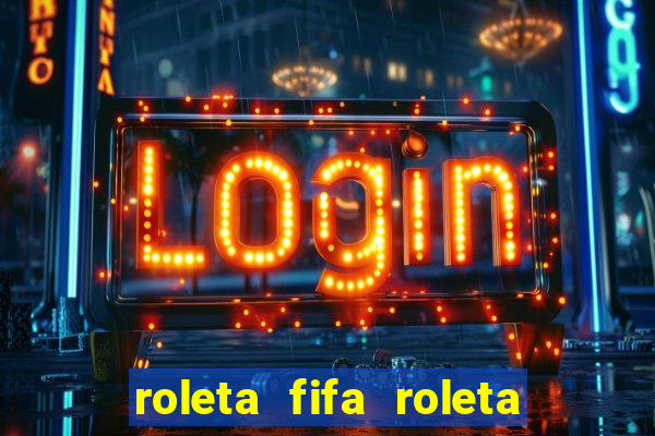 roleta fifa roleta times fifa