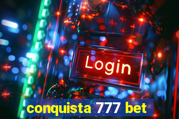 conquista 777 bet