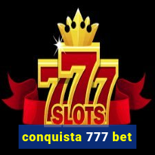 conquista 777 bet