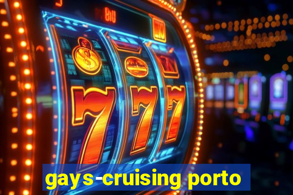 gays-cruising porto