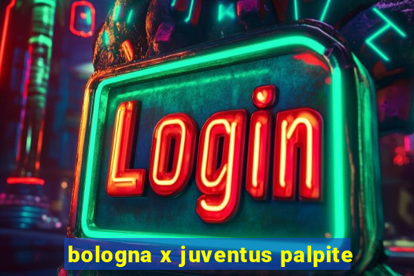 bologna x juventus palpite