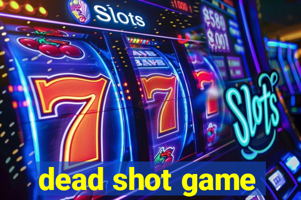 dead shot game