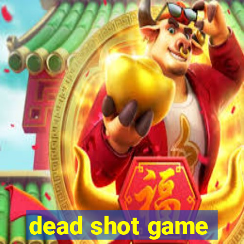 dead shot game