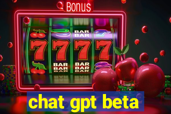 chat gpt beta