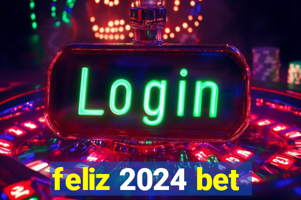 feliz 2024 bet