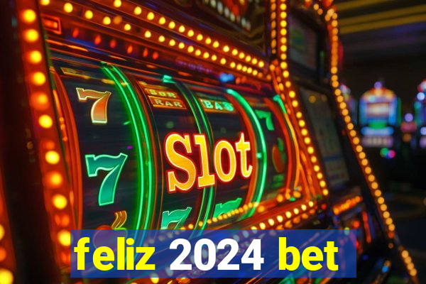 feliz 2024 bet