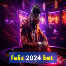 feliz 2024 bet