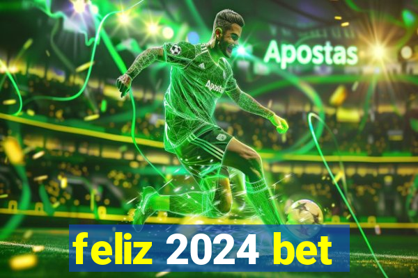 feliz 2024 bet