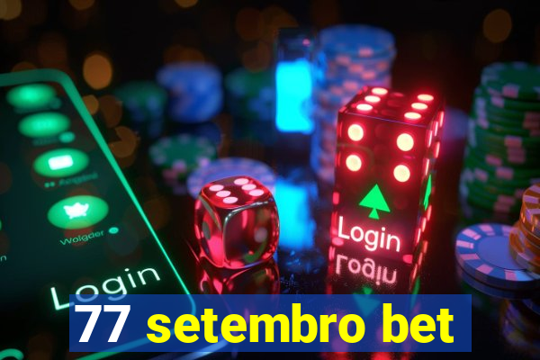 77 setembro bet