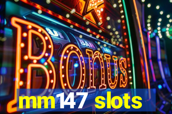 mm147 slots