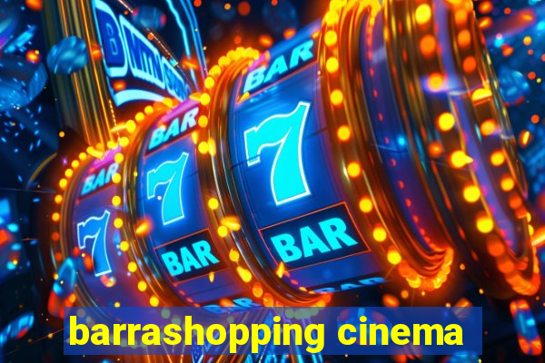 barrashopping cinema