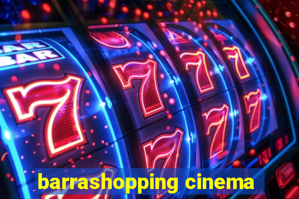 barrashopping cinema