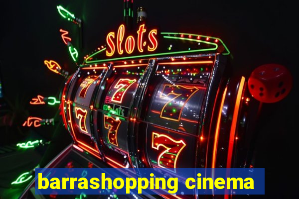 barrashopping cinema