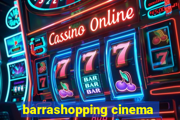 barrashopping cinema