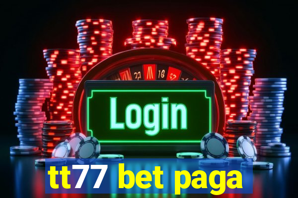 tt77 bet paga