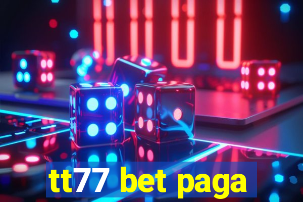 tt77 bet paga