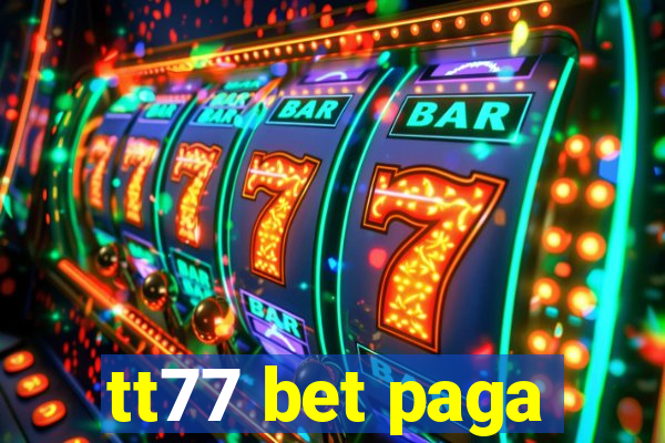 tt77 bet paga