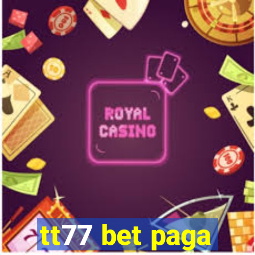 tt77 bet paga