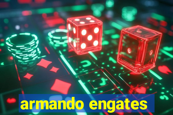 armando engates