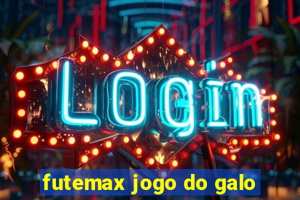 futemax jogo do galo