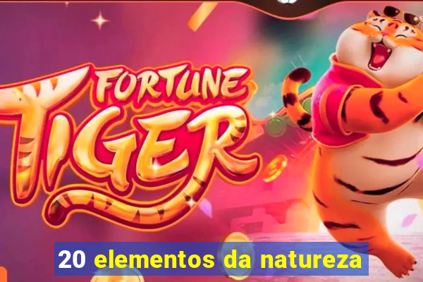 20 elementos da natureza