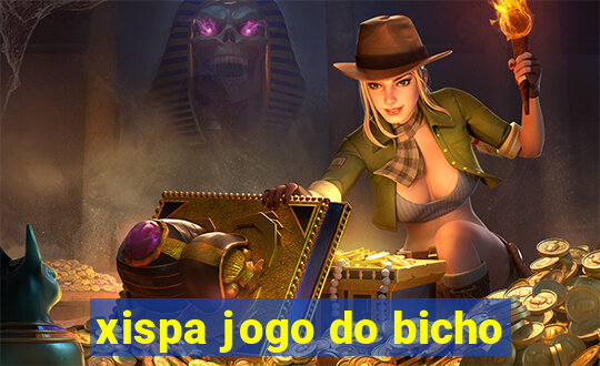 xispa jogo do bicho