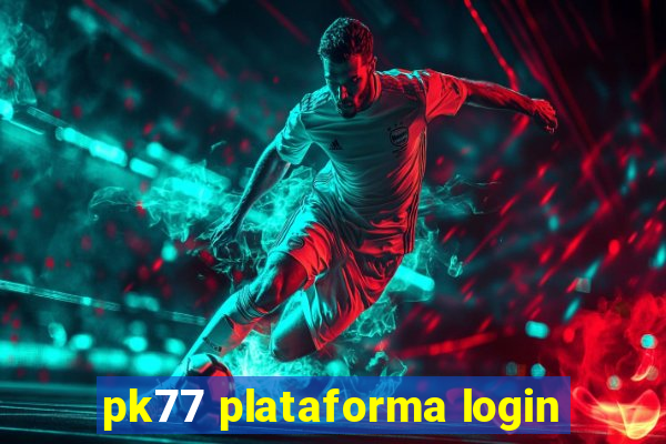 pk77 plataforma login