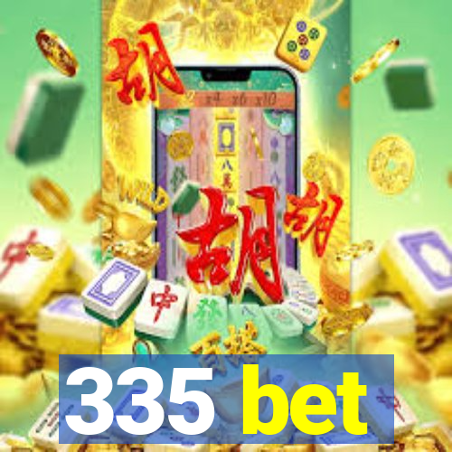 335 bet