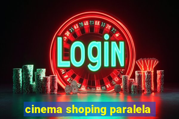 cinema shoping paralela