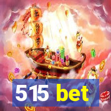 515 bet