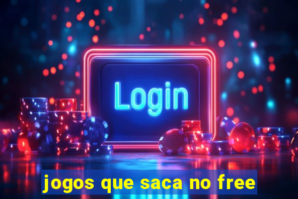 jogos que saca no free