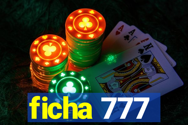 ficha 777