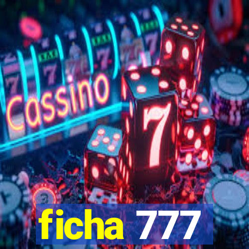 ficha 777