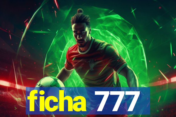 ficha 777