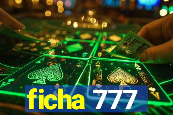 ficha 777